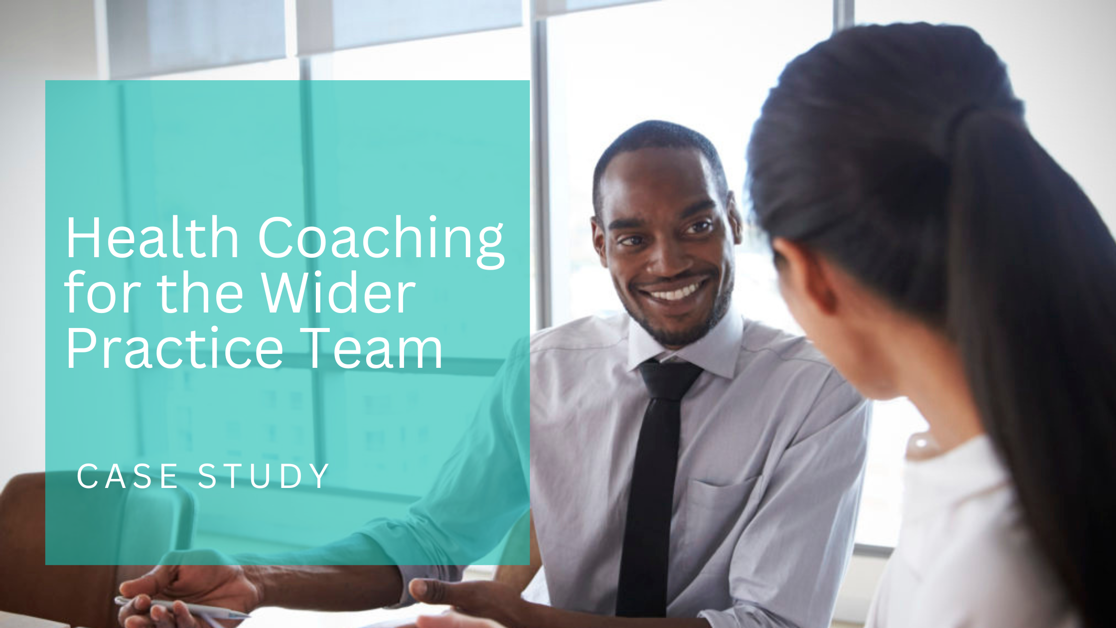 Health Coaching for the Wider Practice Team - Case Study
